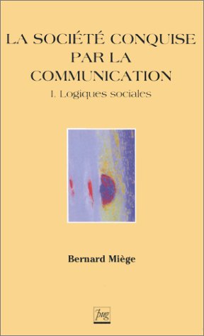 La Société conquise par la communication, tome 1 : Logiques sociales (Paperback)