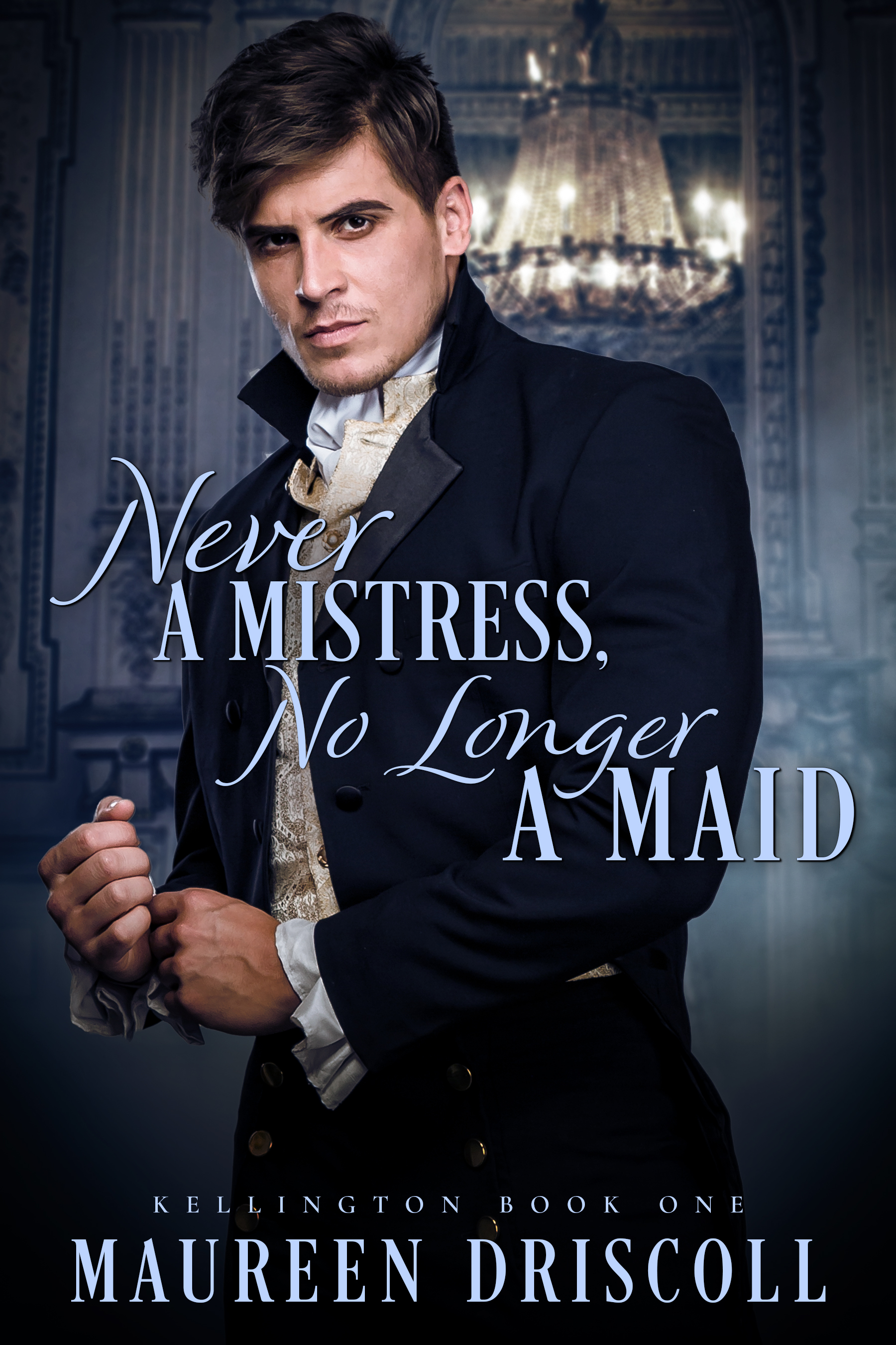 Never a Mistress, No Longer a Maid (Kellington #1)
