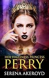 Her Highness, Princess Perry: Contemporary Reverse Harem (Kingdom of Veronia Book 2) Book cover for Her Highness, Princess Perry: Contemporary Reverse Harem (Kingdom of Veronia Book 2)
