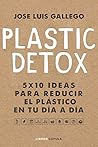 Plastic detox by José Luis Gallego