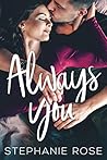 Always You by Stephanie    Rose
