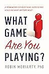 What Game Are You Playing? by Robin Moriarty What Game Are You Playing? by Robin Moriarty