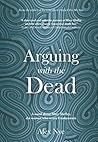 Arguing with the Dead