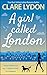 A Girl Called London by Clare Lydon