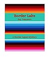 Border Lake: A Border Agent Mystery (Border Agent Mysteries Book 2)