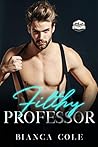 Filthy Professor by Bianca Cole