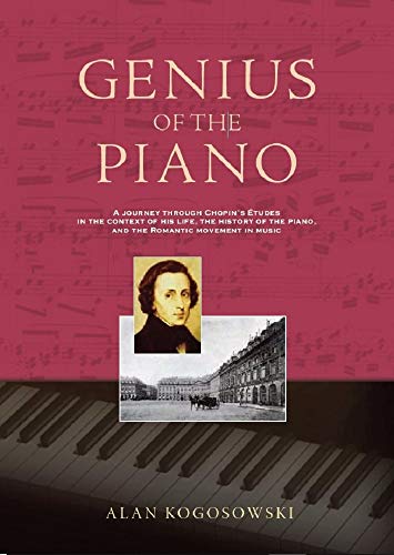 Genius of the Piano: A journey through Chopin’s Études in the context of his life, the history of the piano, and the Romantic movement in music (Kindle Edition)