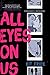 All Eyes on Us