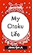 My Otaku Life