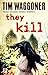 They Kill by Tim Waggoner They Kill by Tim Waggoner