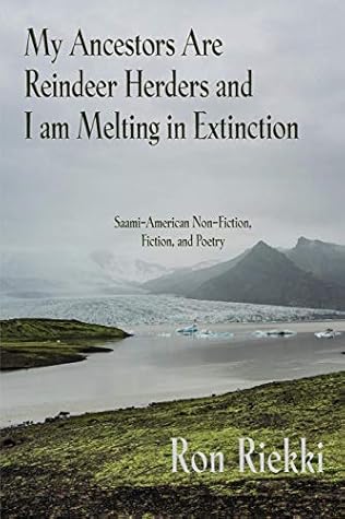 My Ancestors Are Reindeer Herders and I Am Melting In Extinction: Saami-American Non-Fiction, Fiction, and Poetry