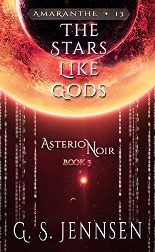 The Stars Like Gods (Asterion Noir #3; Amaranthe #13)