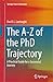 The A-Z of the PhD Trajectory: A Practical Guide for a Successful Journey (Springer Texts in Education)