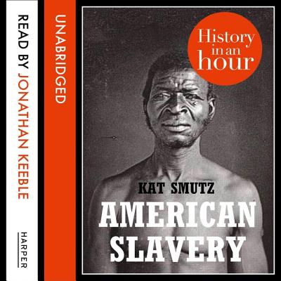American Slavery: History in an Hour: The History in an Hour Series