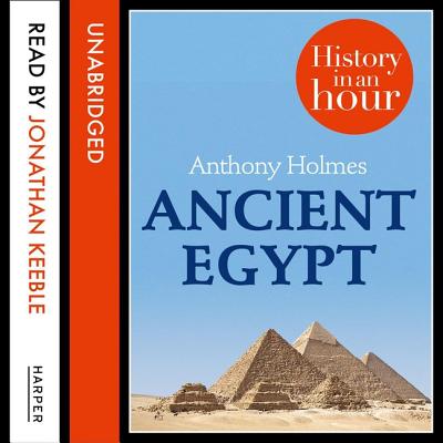 Ancient Egypt: History in an Hour: The History in an Hour Series