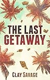 The Last Getaway by Clay Savage