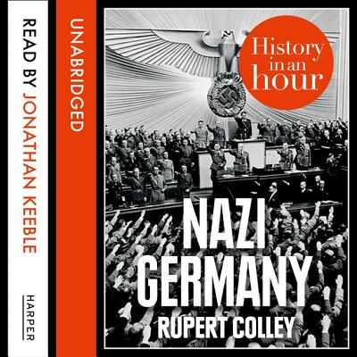 Nazi Germany: History in an Hour: The History in an Hour Series