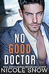 No Good Doctor by Nicole Snow