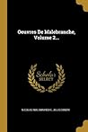 Oeuvres De Malebranche, Volume 2... (French Edition)
