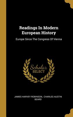 Readings In Modern European History: Europe Since The Congress Of Vienna
