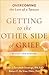 Getting to the Other Side of Grief: Overcoming the Loss of a Spouse