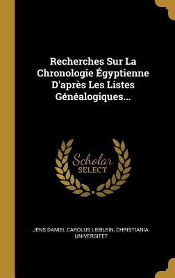 Recherches Sur La Chronologie Égyptienne D'après Les Listes Généalogiques... (French Edition)