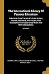 The International Library Of Famous Literature: Selections From The World's Great Writers, Ancient, Mediaeval, And Modern, With Biographical And Explanatory Notes And With Introductions; Volume 8