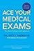 Ace Your Medical Exams by Patsy Tremayne