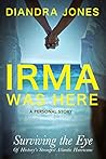 Irma Was Here: Surviving the Eye of History's Strongest Atlantic Hurricane