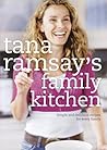 Tana Ramsay family kitchen: Simple and delicious recipes for every family - signed edition