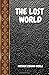 The Lost World: By Arthur Conan Doyle