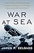 War at Sea by James P. Delgado