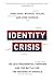 Identity Crisis: The 2016 Presidential Campaign and the Battle for the Meaning of America