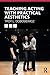 Teaching Acting with Practical Aesthetics