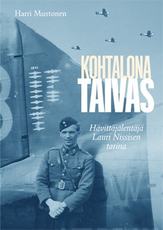 Kohtalona taivas : hävittäjälentäjä Lauri Nissisen tarina (Hardcover)