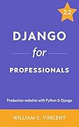 Django for Professionals: Production websites with Python & Django