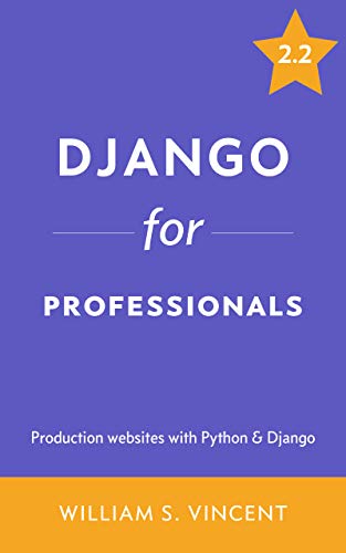 Django for Professionals: Production websites with Python & Django (Kindle Edition)