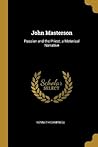 John Masterson: Passion and the Priest; a Meterical Narrative John Masterson: Passion and the Priest; a Meterical Narrative
