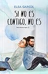 Si No Es Contigo, No Es by Elsa García