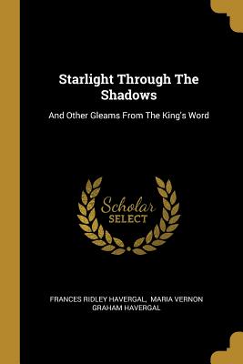 Starlight Through The Shadows: And Other Gleams From The King's Word