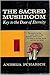 The Sacred Mushroom: Key to...