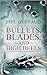 Bullets, Blades, and High H...