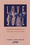 Love and the Soul: Psychological Interpretations of the Eros and Psyche Myth