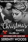 My Christmas Fiancé (Love Comes Later, #1)