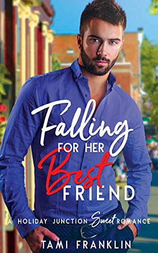 Falling For Her Best Friend  (Love in Holiday Junction #1)