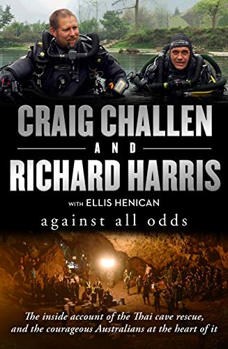 Against All Odds: The inside account of the Thai cave rescue and the courageous Australians at the heart of it (Kindle Edition)