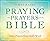 Praying the Prayers of the ...