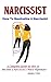 Narcissist: How To Neutralize A Narcissist: A Complete Guide on How to Become a Narcissist’s Worst Nightmare