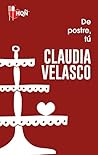 De postre, tú by Claudia Velasco