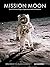 Mission Moon: How 50 Years ...
